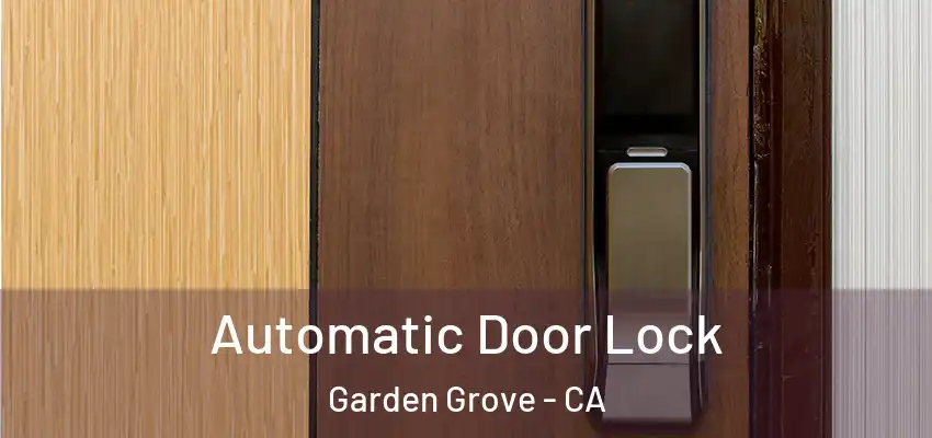  Automatic Door Lock Garden Grove - CA