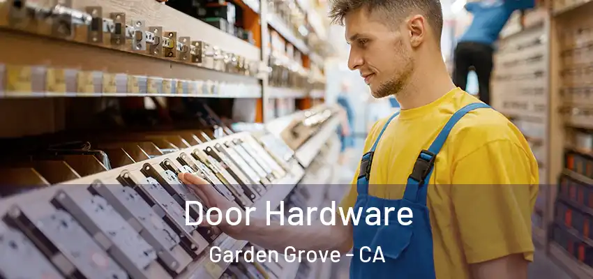  Door Hardware Garden Grove - CA