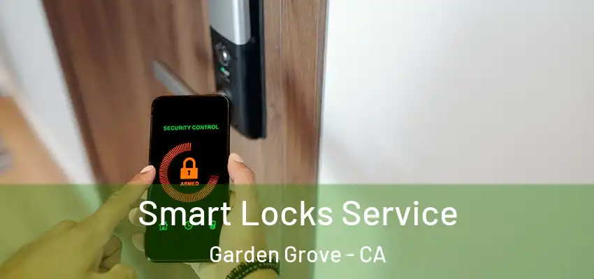  Smart Locks Service Garden Grove - CA